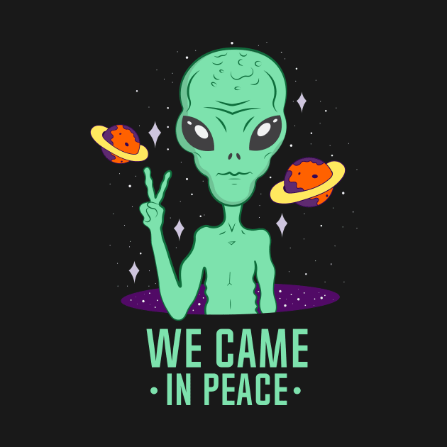 Aliens We Came In Peace by novaya