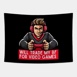 Will trade my boyfriend for video games Tapestry