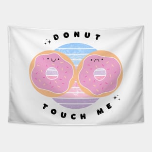 Donut Touch Me Pun (Don't touch me)! Tapestry