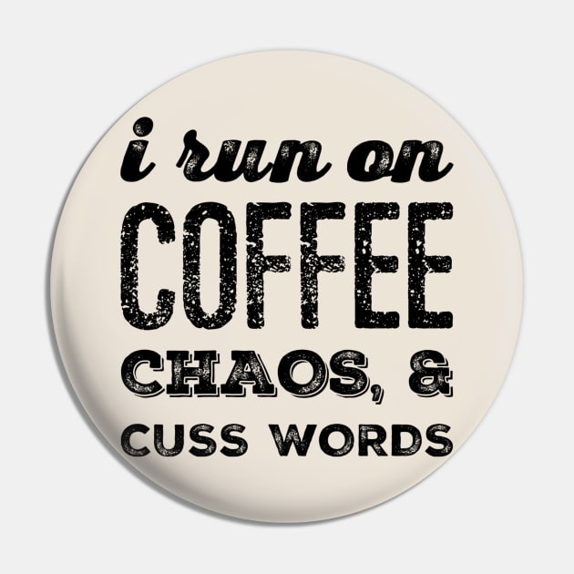 I run on Coffee, Chaos and Cuss Words Pin by rewordedstudios