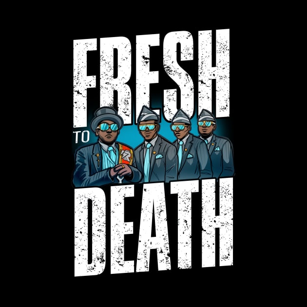 RIP Fresh To Death - Meme by Rmada Concepts