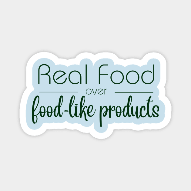 Real Food Over Food Like Products Health Magnet by DEWGood Designs