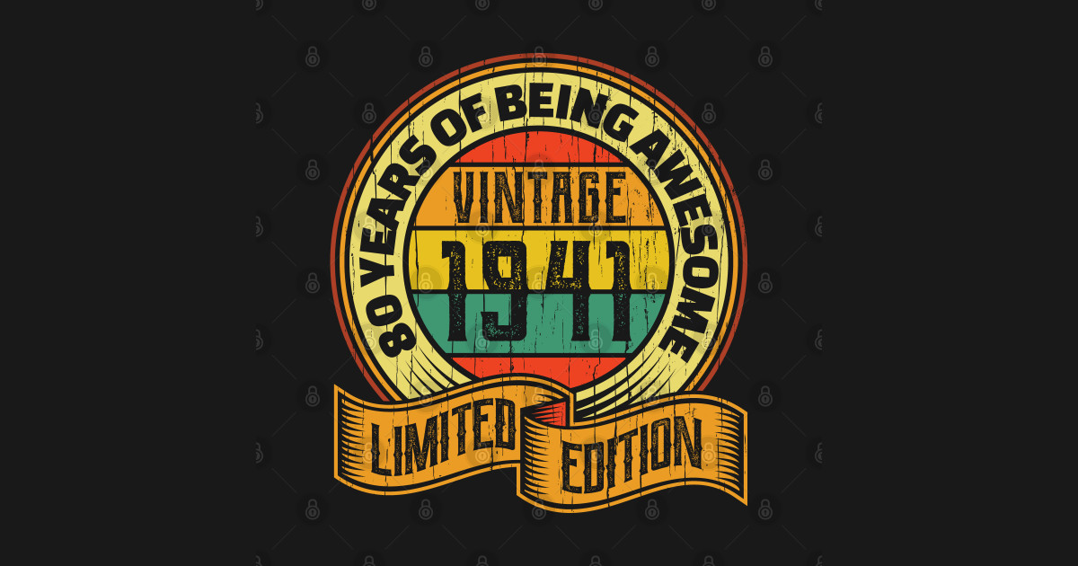 80 years of being awesome vintage 1941 Limited edition 80th Birthday