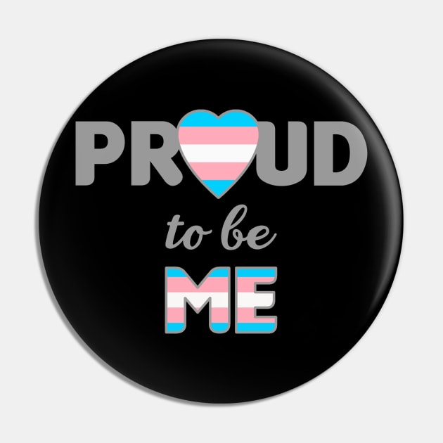 Proud to be Me - Trans Pin by BeeCee