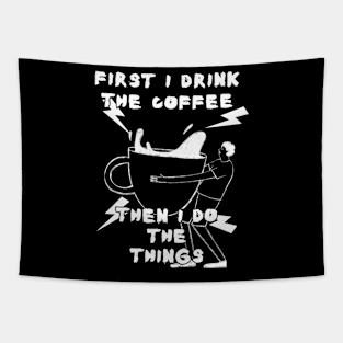 First I Drink The Coffee Tapestry