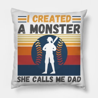 I created a monster She calls me dad Baseball softball dad Pillow