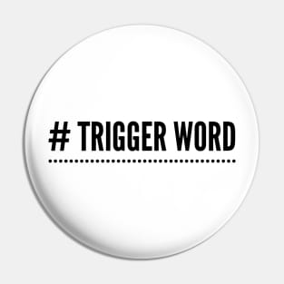 # Trigger Word Pin