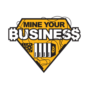 Mine Your Business (Bitcoin) T-Shirt