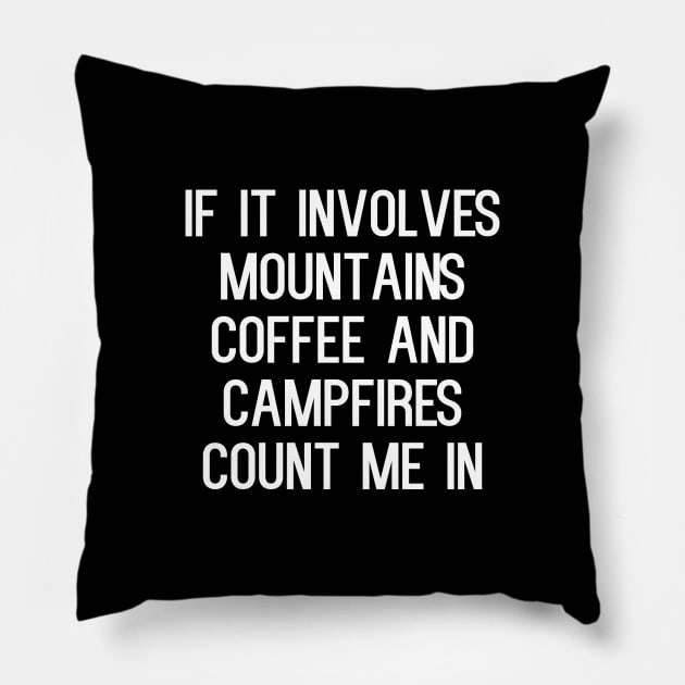 If it involves mountains coffee and campfires count me in Pillow by kapotka