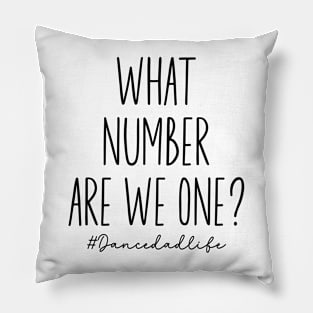 What Number Are They On? Dance Dad Life Cool Dance Dad Squad Pillow