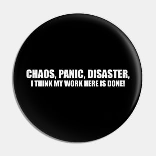 Vintage Humor T-shirt Chaos Panic Disaster I Think My Work Here is Done Y2k Quote Slogan Inscription Funny Saying Pin