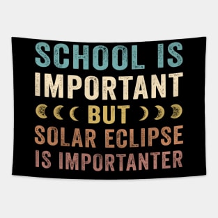 School Is Important Solar Eclipse Is Importanter April 8 2024 Tapestry