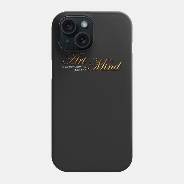 Art is programming for the Mind (dark background) Phone Case by jimmygervais.net