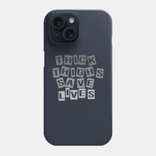 thick thighs save lives Phone Case