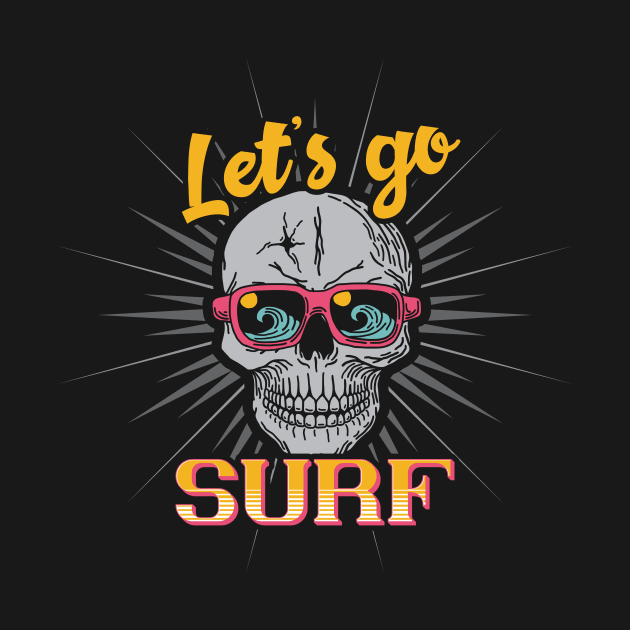 Let`s Go Surf Surfing Gift T-Shirt Ride The Waves by gdimido