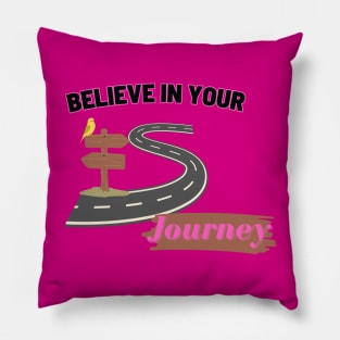 Believe in your journey Pillow