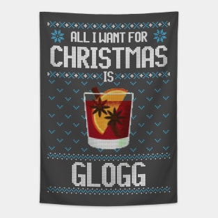 All I Want For Christmas Is Glogg - Ugly Xmas Sweater For Glogg Lover Tapestry
