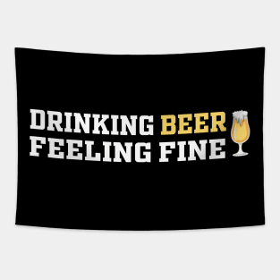 Drinking Beer Feeling Fine | Funny Saying Tapestry