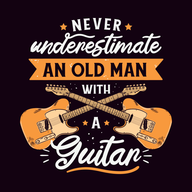 Never Underestimate an Old Man with a Guitar // Funny Guitar Player Gift by SLAG_Creative