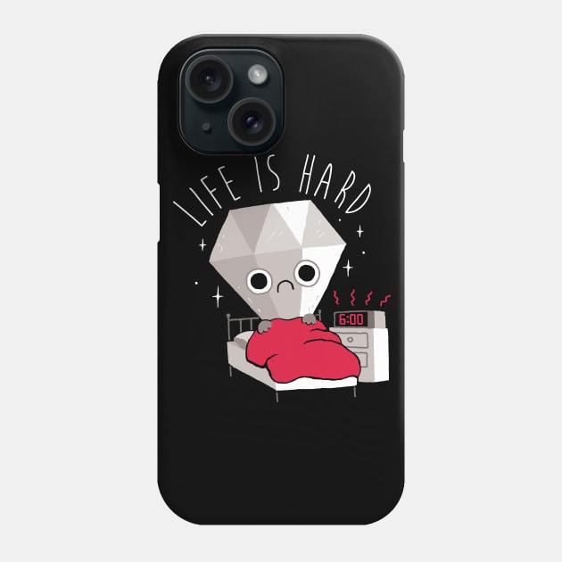 Life Is Hard Phone Case by DinoMike