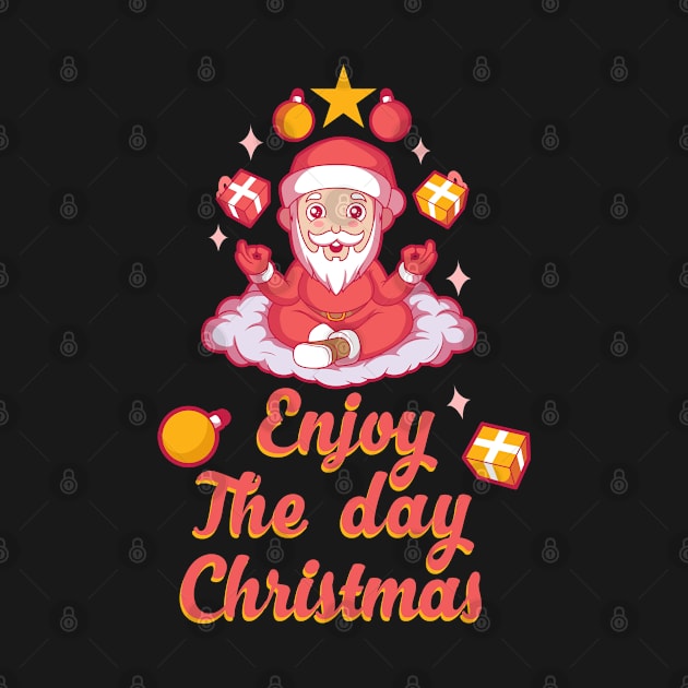 Enjoy The Day Christmas | Funny Santa Claus by i am Cuta