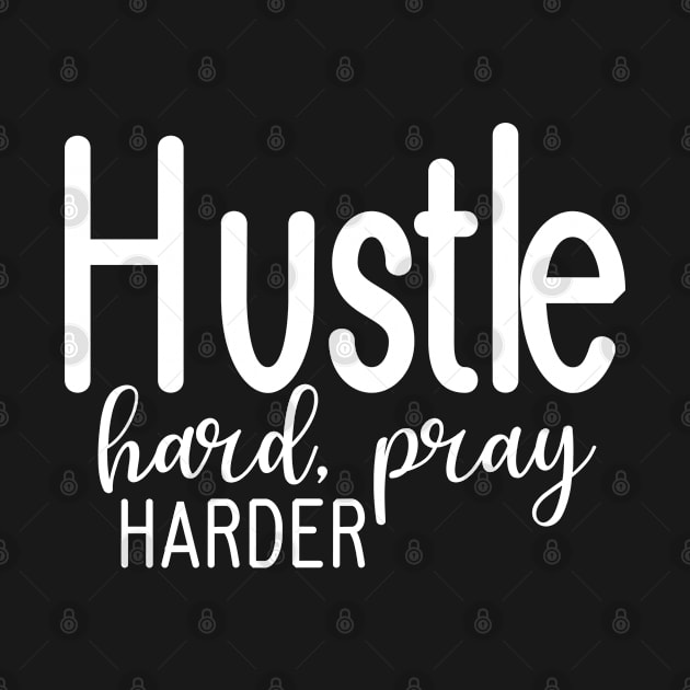 Hustle hard pray harder, Christian, Faith, Prayer by ChristianLifeApparel