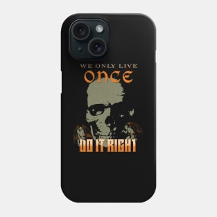 We Only Live Once Do It Right Inspirational Quote Phrase Text Phone Case