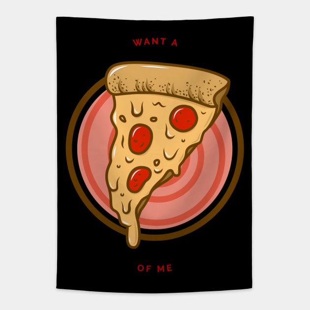 Want a Pizza of Me Tapestry by Just In Tee Shirts