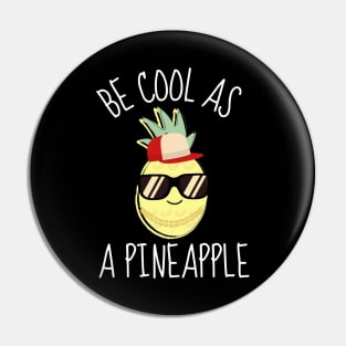 Be Cool As An Pineapple Funny Pin