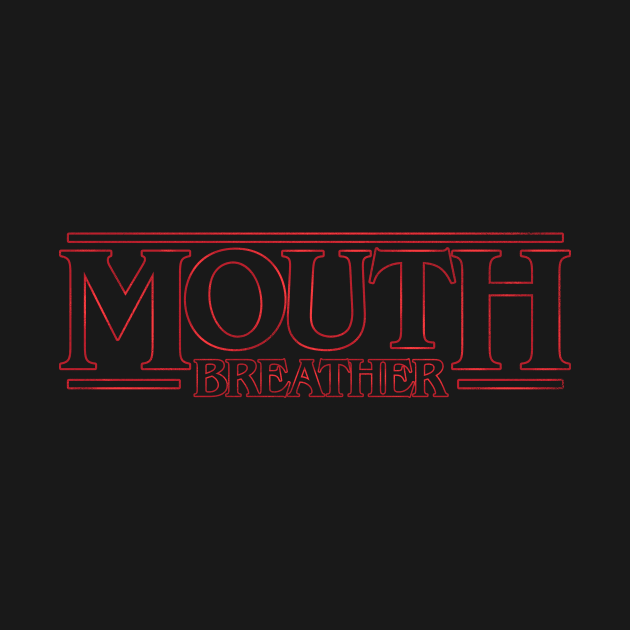 Mouth Breather by barrettbiggers