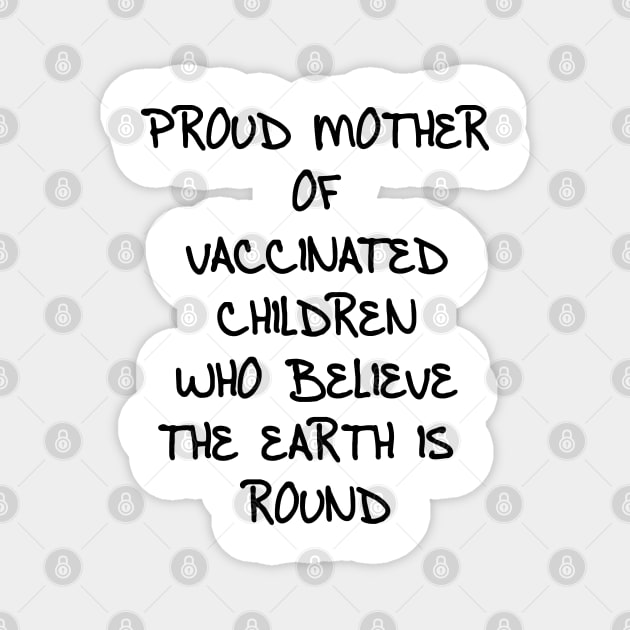 Pro Vaccine Proud Mother of Vaccinated Children Mom Magnet by jplanet