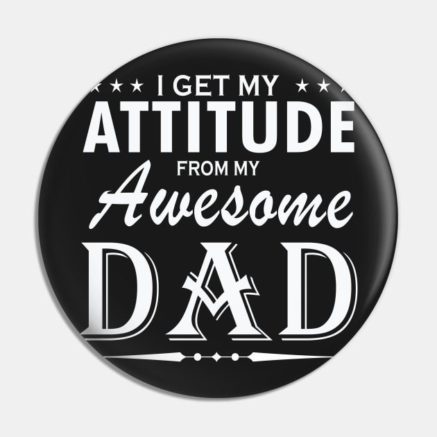 I get my attitude from my awesome dad Pin by TEEPHILIC