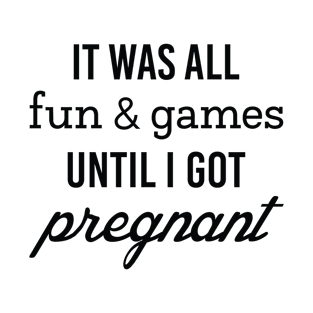 Fun And Games Pregnant T-Shirt