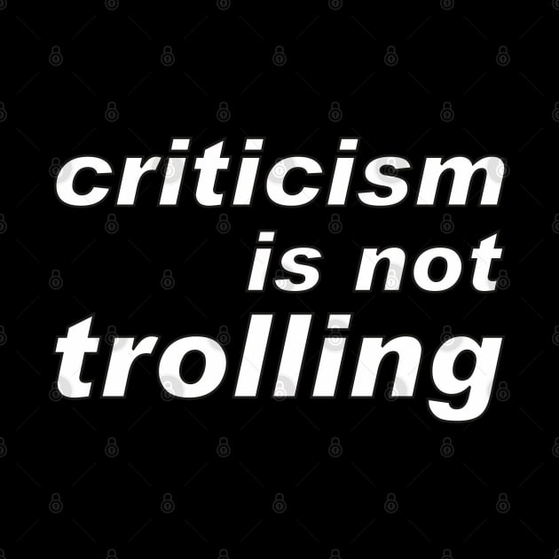 Criticism is not trolling: message to the media by F-for-Fab