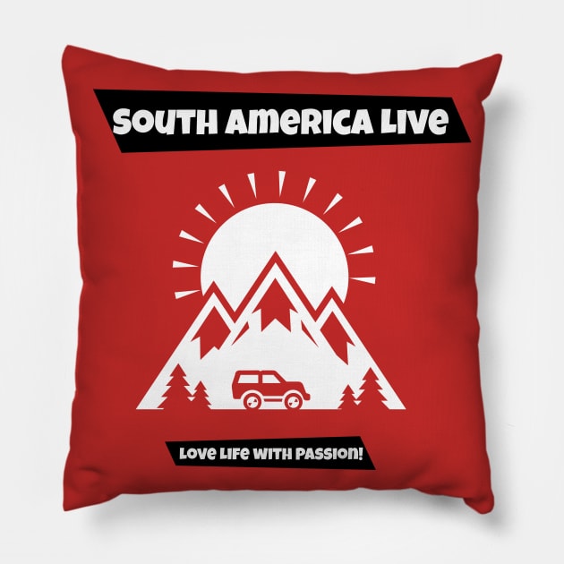 South America Live . Love Life with Passion Pillow by SouthAmericaLive