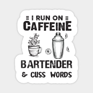 I Run On Caffeine Bartender And Cuss Words Magnet