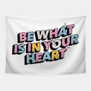 Be what is in your heart - Positive Vibes Motivation Quote Tapestry