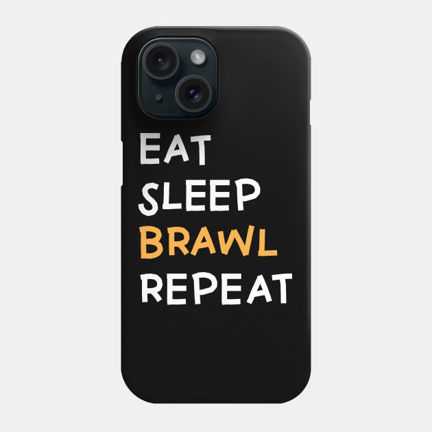 Eat,  Sleep, Brawl Repeat (Ver.5) Phone Case by Teeworthy Designs