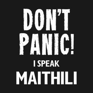 Don't Panic! I Speak Maithili T-Shirt