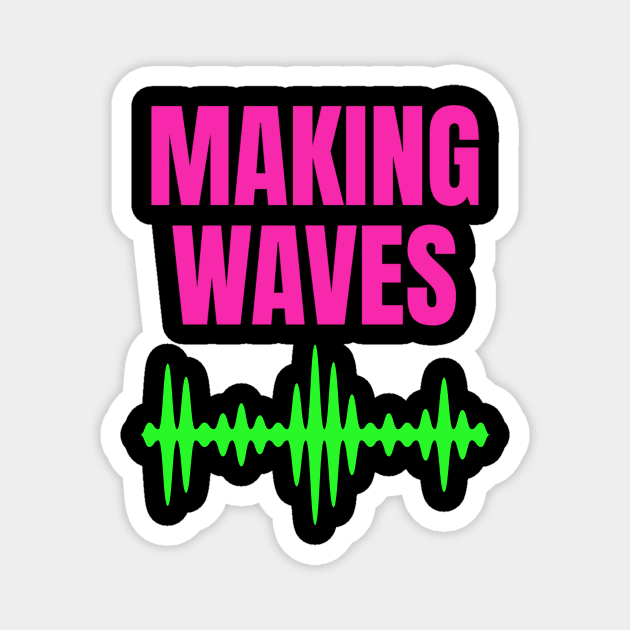 Making Waves - Sound Waves - Music Producer Magnet by Siren Seventy One