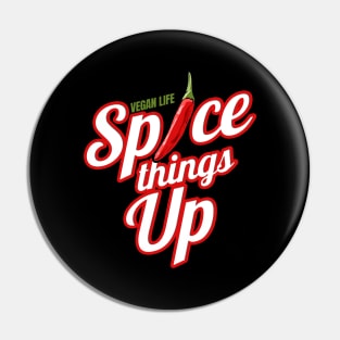 Vegan Life - Spice Things Up - Go Vegan Pin