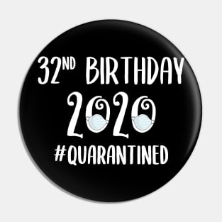 32nd Birthday 2020 Quarantined Pin