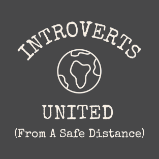 Introverts United (From A Safe Distance) Shy Person T-Shirt