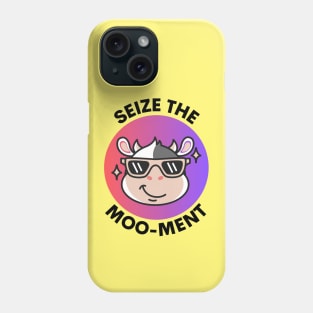 Seize The Mooment | Seize The Moment Cow Pun Phone Case