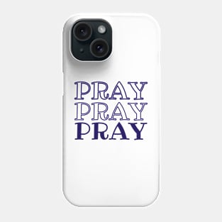 PRAY PRAY PRAY/NAVY BLUE Phone Case