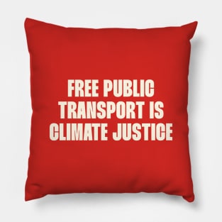 Free Public Transport Is Climate Justice Pillow