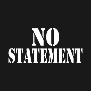 No Statement Funny Sayings T-Shirt