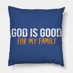 God Is Good For My Family Cool Motivational Christian Pillow