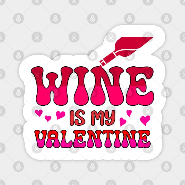 Wine is my valentine Magnet by A Zee Marketing