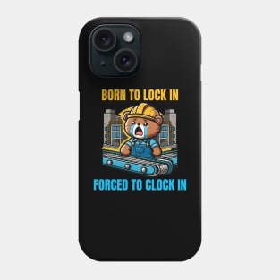 Born To Lock In Forced To Clock In Phone Case